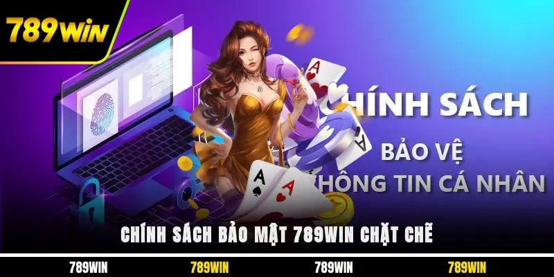 Chính sách bảo mật 789WIN chặt chẽ