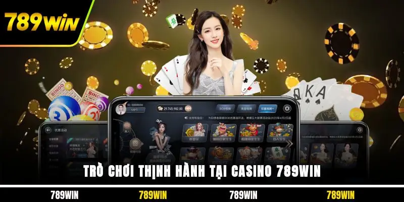 Trò chơi thịnh hành tại casino 789WIN