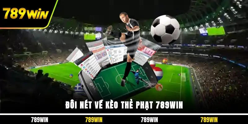 Đôi nét về kèo thẻ phạt 789WIN